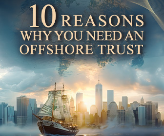 10 Reasons Why You Need An Offshore Trust