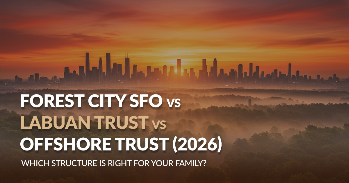 Forest City SFO vs Labuan Trust vs Offshore Trust Malaysia 2026